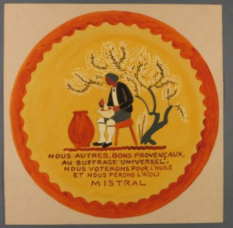 Nous autres, bons provençaux, au suffrage universel nous voterons pour l’huile et nous ferons l’aïoli (Mistral)
